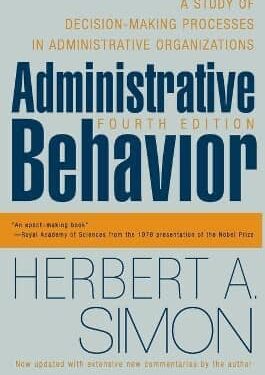 Administrative Behavior, 4th Edition: A Study of Decision-Making Processes in Administrative Organizations